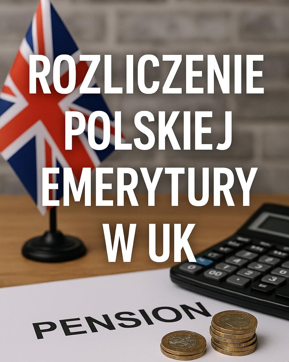 Emerytura z Polski i rozliczenie podatkowe w UK